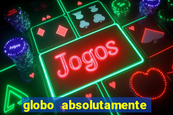 globo absolutamente sobretudo 2018